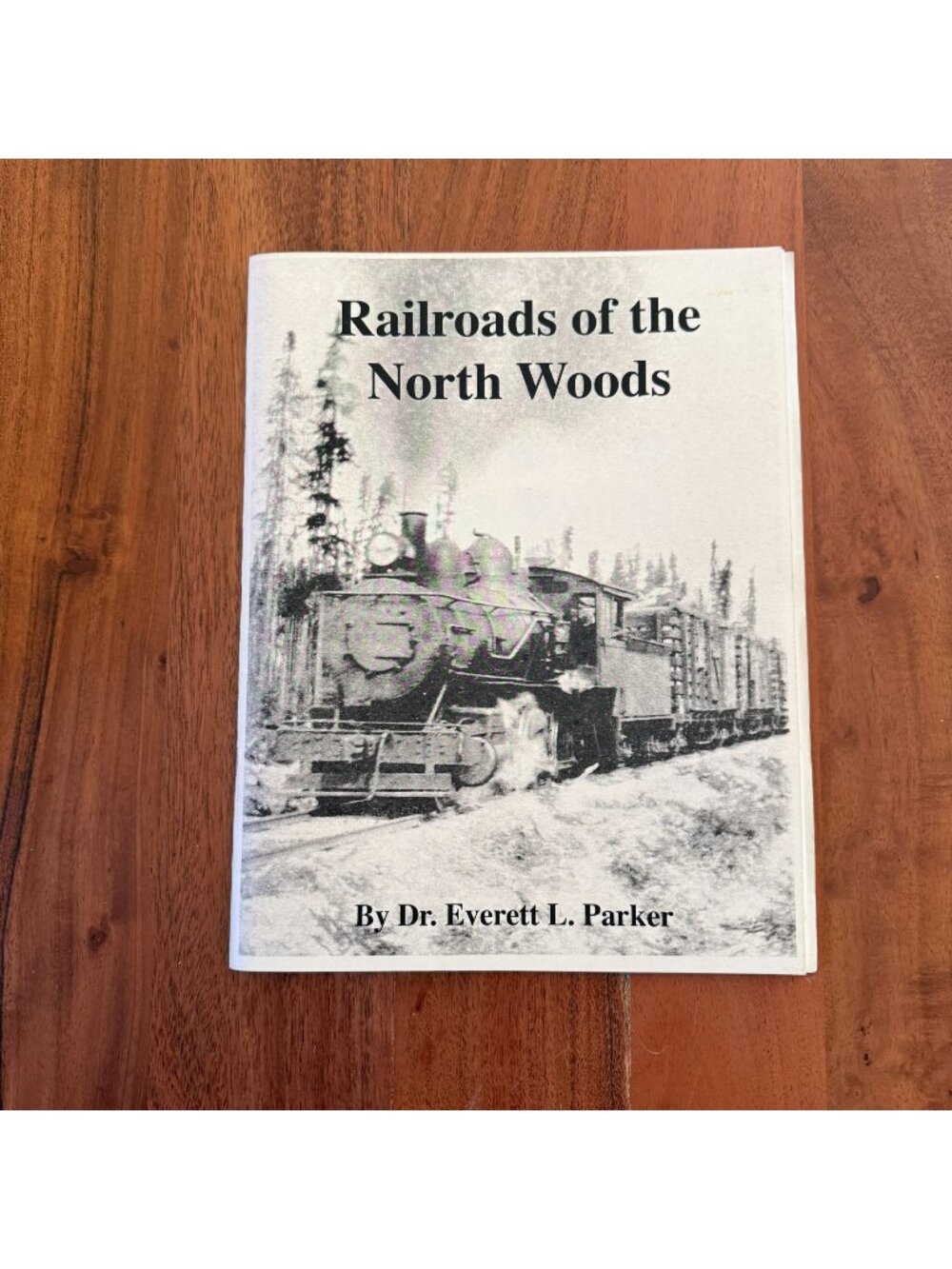 Railroads of the North Woods Dr Everett Parker Maine Logging Train History PB